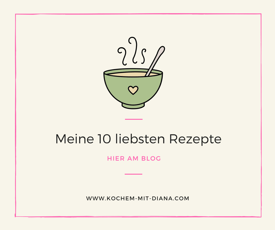 Meine 10 liebsten Rezepte hier am Blog